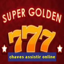 chaves assistir online